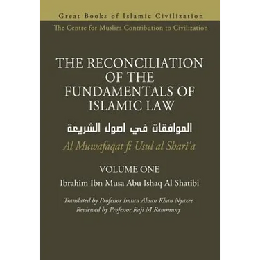 THE RECONCILIATION OF THE FUNDAMENTALS OF ISLAMIC LAW - Volume 1 - Al Muwafaqat fi Usul al Shari'a