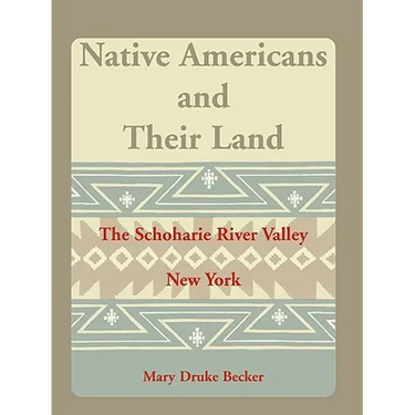Native Americans and Their Land: The Schoharie River Valley