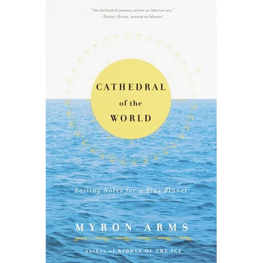 Cathedral of the World: Sailing Notes for a Blue Planet