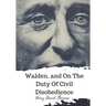 Walden, and On The Duty Of Civil Disobedience