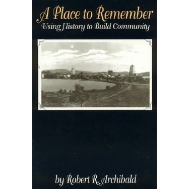 A Place to Remember: Using History to Build Community