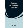 Ceylon and the Portuguese, 1505-1658