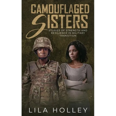 Camouflaged Sisters: Stories of Strength and Resilience in Military Transition