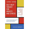 Self-Help Toolkit For Anxiety And Stress: A series of simple steps to improve your day and build resiliance against anxiety and stress.