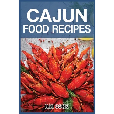 Cajun Food Recipes: Cajun Cookbook for Beginners, Quick and Easy