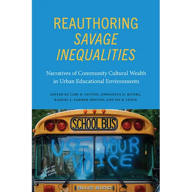 Reauthoring Savage Inequalities: Narratives of Community Cultural Wealth in Urban Educational Environments