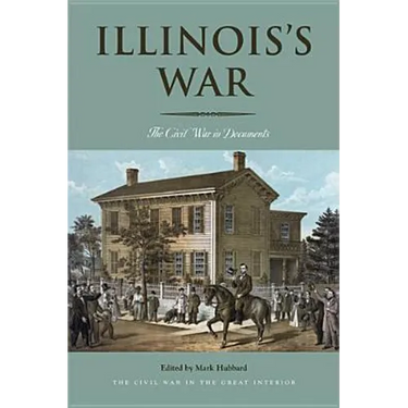 Illinois's War: The Civil War in Documents