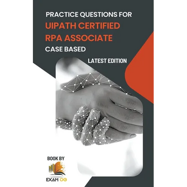 Practice Questions for UiPath Certified RPA Associate Case Based