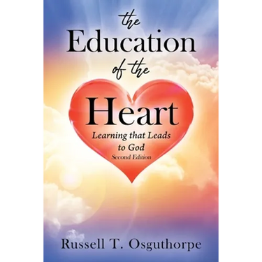 The Education of the Heart: Learning that Leads to God - Second Edition