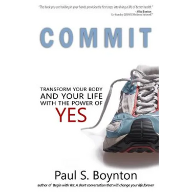 Commit: Transform Your Body and Your Life With the Power of Yes