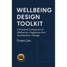 Wellbeing Design Toolkit: A Practical Companion to
Wellbeing + Happiness thru' Architecture + Design