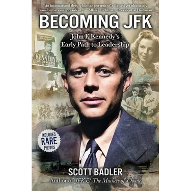 Becoming JFK: John F. Kennedy's Early Path to Leadership