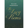 The Lucy Poems;Including an Excerpt from 'The Collected Writings of Thomas De Quincey'