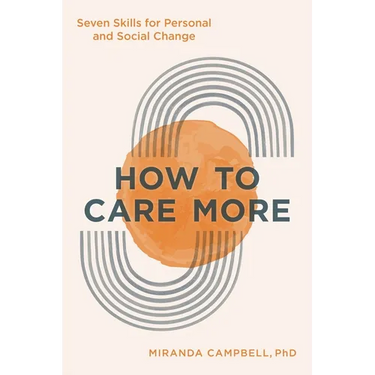 How to Care More: Seven Skills for Personal and Social Change
