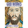 God Works: Reflections for the heart, mind and spirit