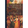 The History Of The Conquest Of Mexico: By The Spaniards. In Two Volumes. Translated Into English From The Original Spanish Of Don Antonio De Solis, ..