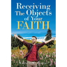 Receiving the Object of Your Faith