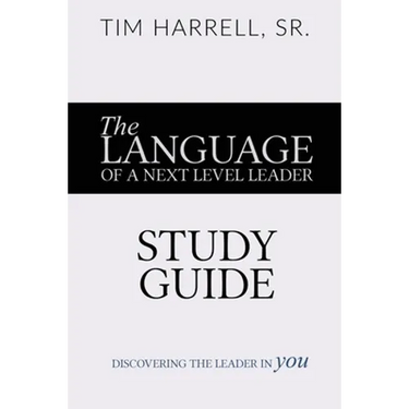The Language of a Next Level Leader - Study Guide: Discovering the Leader Within You