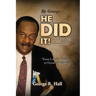 By George, He Did It!: A True Scholar's Autobiography