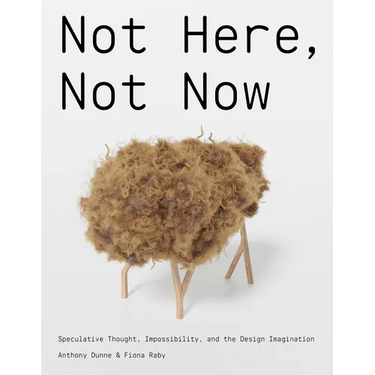 Not Here, Not Now: Speculative Thought, Impossibility, and the Design Imagination