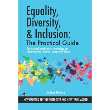 Equality, Diversity & Inclusion: The Practical Guide: The essential handbook for terminology and communicating inclusion with dignity.