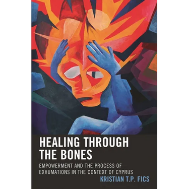 Healing through the Bones: Empowerment and the Process of Exhumations in the Context of Cyprus