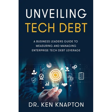 Unveiling Tech Debt: A Business Leaders Guide to Measuring and Managing Enterprise Tech Debt Leverage