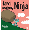 Hard-working Ninja: A Children's Book About Valuing a Hard Work Ethic
