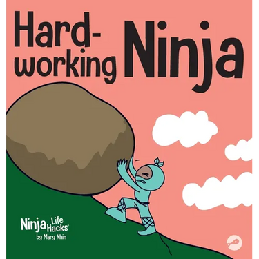 Hard-working Ninja: A Children's Book About Valuing a Hard Work Ethic