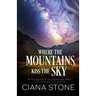 Where the Mountains Kiss the Sky