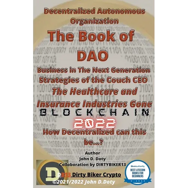 Decentralized Autonomous Organization The Book of DAO Business in the Next Generation Strategies of the Couch CEO The Healthcare and Insurance Industr