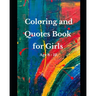 Coloring and Quotes Book for Girls Age 8 - 12.
