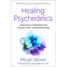 Healing Psychedelics: Innovative Therapies for Trauma and Transformation