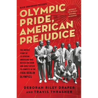 Olympic Pride, American Prejudice: The Untold Story of 18 African Americans Who Defied Jim Crow and Adolf Hitler to Compete in the 1936 Berlin Olympic
