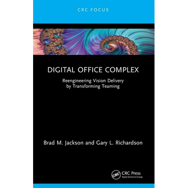 Digital Office Complex: Reengineering Vision Delivery by Transforming Teaming
