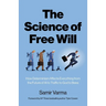 The Science of Free Will: How Determinism Affects Everything from the Future of AI to Traffic to God to Bees