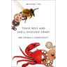 Tense Bees and Shell-Shocked Crabs: Are Animals Conscious?
