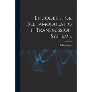 Encoders for Deltamodulation Transmission Systems.