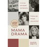Mama Drama: A Journey with Bipolar and Dementia, Finding Light Through Loss and Grief
