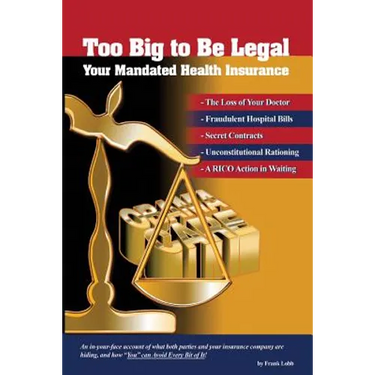 Too Big to be Legal - Your Mandated Health Insurance