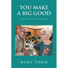 You Make A Big Good: A Journey with Alzheimer's