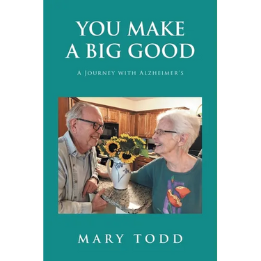 You Make A Big Good: A Journey with Alzheimer's