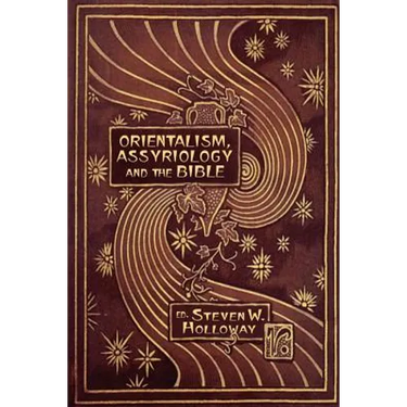 Orientalism, Assyriology and the Bible