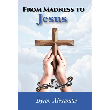 From Madness to Jesus