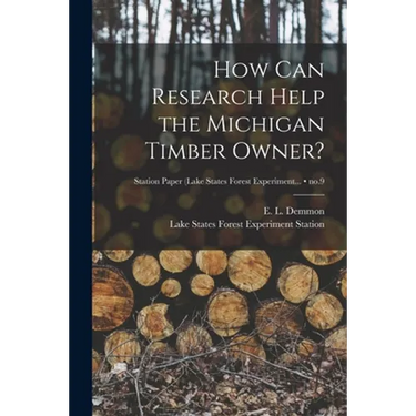 How Can Research Help the Michigan Timber Owner?; no.9