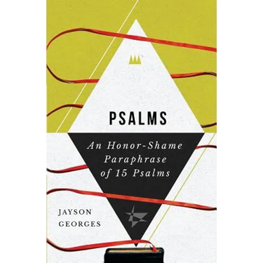 Psalms: An Honor-Shame Paraphrase of 15 Psalms