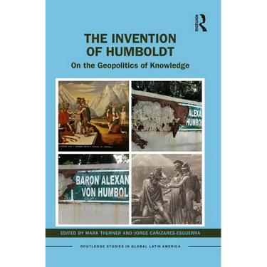 The Invention of Humboldt: On the Geopolitics of Knowledge