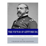 The Victor of Gettysburg: The Life and Career of General George Meade