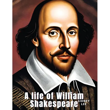 A life of William Shakespeare