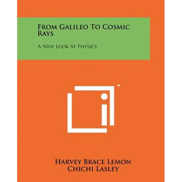 From Galileo To Cosmic Rays: A New Look At Physics